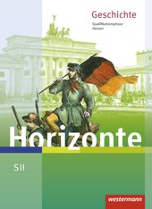 Horizonte - Geschichte für die SII in Hessen - Ausgabe 2016