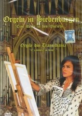 Orgeln in Siebenbürgen "Eine Reise zu den Wurzeln..."