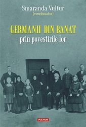 Germanii din Banat prin povestirile lor