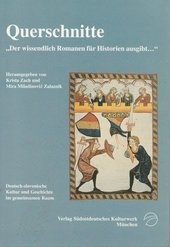 Querschnitte : "... der wissendlich Romanen für Historien ausgibt ..." ; deutsch-slovenische Kultur und Geschichte im gemeinsamen Raum.