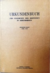 Urkundenbuch zur Geschichte der Deutschen in Siebenbürgen sechster Band 1458-1473