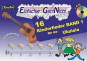 Einfacher!-Geht-Nicht: 16 Kinderlieder für die Ukulele, m. 1 Audio-CD. Bd.1