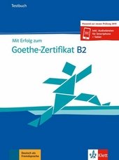 Mit Erfolg zum Goethe-Zertifikat B2