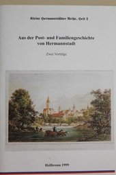 Aus der Post - und Familiengeschichte von Hermannstadt , Kleine Hermannstädter Reihe Nr. 5