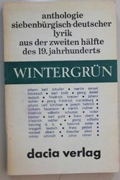 Wintergrün. Anthologie siebenbürgisch-deutscher Lyrik aus der zweiten Hälfte des 19. Jahrhunderts