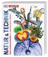 Natur & Technik : Naturwissenschaften in spektakulären Bildern.