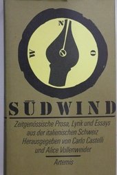 Südwind. Zeitgenössische Prosa, Lyrik und Essays aus der îtalienischen Schweiz