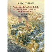Cetati, castele si alte fortificatii din Romania - vol. 2