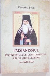 Paisianismul in contextul cultural si spiritual sud-est si est european (sec. XVIII-X