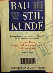 Koch, Wilfried: Baustilkunde; Teil: Bd. 2., Burg und Palast, Bürger- und Kommunalbauten, Stadtentwicklung ; Bildlexikon mit Übersetzungen, Register