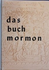 Das Buch Mormon: Ein Bericht Geschrieben Von Der Hand Mormon's Auf Tafeln Nephi's Tafeln Entnommen
