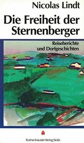 Die Freiheit der Sternenberger : Reiseberichte und Dorfgeschichten.