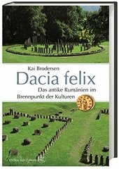 Dacia felix : Das antike Rumänien im Brennpunkt der Kulturen.