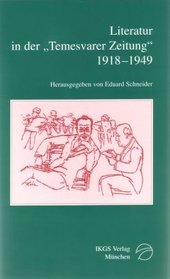 Literatur in der "Temesvarer Zeitung" (1918 - 1949) : Einführung, Texte, Bibliographie ; eine Dokumentation.