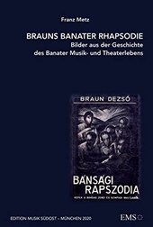 Brauns Banater Rhapsodie : Bilder aus der Geschichte des Banater Musik- und Theaterlebens.