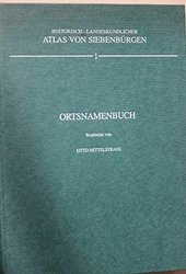 Historisch-Landeskundlicher Atlas von Siebenbürgen; Teil: 1., Ortsnamenbuch.