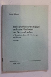 Bibliographie zur Pädagogik und zum Schulwesen der Donauschwaben. In Deutschland, Österreich, Südosteuropa und Übersee 1945-1965