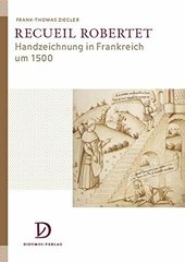 Recueil Robertet : Handzeichnung in Frankreich um 1500.