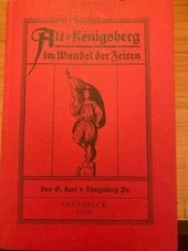 Alt-Königsberg im Wandel der Zeiten. Ein Nachdruck der AKVO.