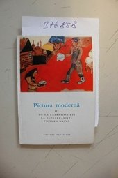 Pictura moderna (vol. III): De la expresionisti la suprarealisti. Pictura naiva