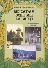Ridicat-am ochii mei la munti - Istoria Paltinisului 1919-1930