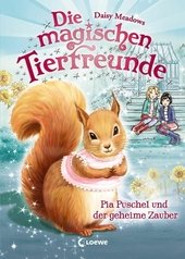 Die magischen Tierfreunde 5 - Pia Puschel und der geheime Zauber