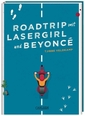 Roadtrip mit Lasergirl und Beyoncé