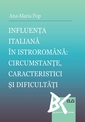 Influenta italiana în istroromâna: circumstante, caracteristici si dificultati