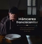 Mâncarea franciscanilor – carte de bucate din Sumuleu Ciuc din anii 1690