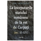 La Inceputurile Statului Romanesc De La Est De Carpati. Sec. Xi-Xiv