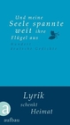 Und meine Seele spannte weit ihre Flügel aus : hundert deutsche Gedichte.