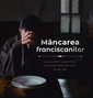 Mâncarea franciscanilor – carte de bucate din Sumuleu Ciuc din anii 1690