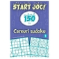 Start joc! 150 de careuri sudoku. vol. 1