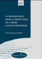 LA PRAGMATIQUE DANS LA DIDACTIQUE DE L’ARABE LANGUE ÉTRANGÈRE