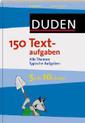 Duden - 150 Textaufgaben 5. bis 10. Klasse: Alle Themen. Typische Aufgaben