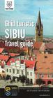 Sibiu - Ghid turistic / Travel guide (English - Romanian)