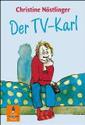 Der TV-Karl : aus dem Tagebuch des Anton M., aufgefunden bei der endgültigen Räumung der Wohnung der Anna M., in Kleinfrasdorf.