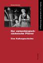 Der siebenbürgisch-sächsische Pfarrer: Eine Kulturgeschichte