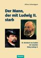 Der Mann, der mit Ludwig II. starb