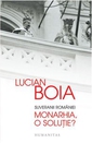 Suveranii Romaniei - Monarhia, o solutie?