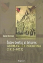 Intre destin si istorie: Germanii in Bucovina (1918-2012)