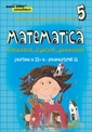 Matematica. Aritmetica, Algebra, Geometrie. Clasa a V-a. Consolidare. Partea a II-a, Semestrul 2 (2015-2016) 	
Matematica. Aritmetica, Algebra, Geometrie. Clasa a V-a. Consolidare. Partea a II-a, Semestrul 2 (2015-2016)