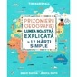 Prizonierii Geografiei. Lumea noastra explicata in 12 harti simple