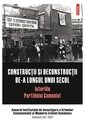 Constructii si deconstructii de-a lungul unui secol. Istoriile Partidului Comunist