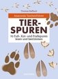 Anaconda Taschenführer Tierspuren. 70 Fuß-, Kot- und Fraßspuren lesen und bestimmen