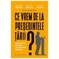Ce Vrem De La Presedintele Tarii?