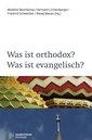 Was ist orthodox? Was ist evangelisch?.