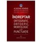 Indreptar Ortografic, Ortoepic, Morfologic Si De Punctuatie