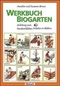 Werkbuch Biogarten : Anleitung zum handwerklichen Arbeiten in Bildern.