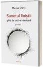 Sunetul linistii - ghid de trezire interioara, partea I